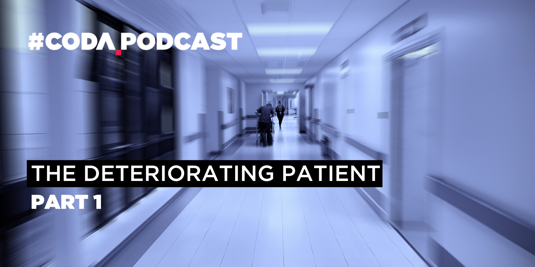 The Deteriorating Patient: Part 1